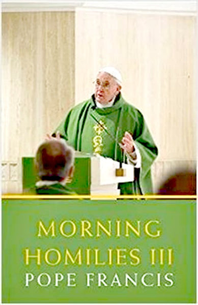 Morning Homilies III by Pope Francis SC Book 