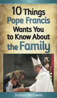 10 Thing Pope Francis Wants You to Know About the Family Softcover Book by Joshua McElwee