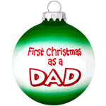 First Christmas as a Dad Christmas Ball Ornament by Bronner's Christmas World