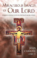 Miraculous Images of Our Lord SC Book BY Joan Carroll Cruz